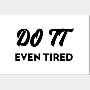 Do it even tired Posters and Art